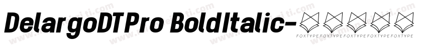 DelargoDTPro BoldItalic字体转换